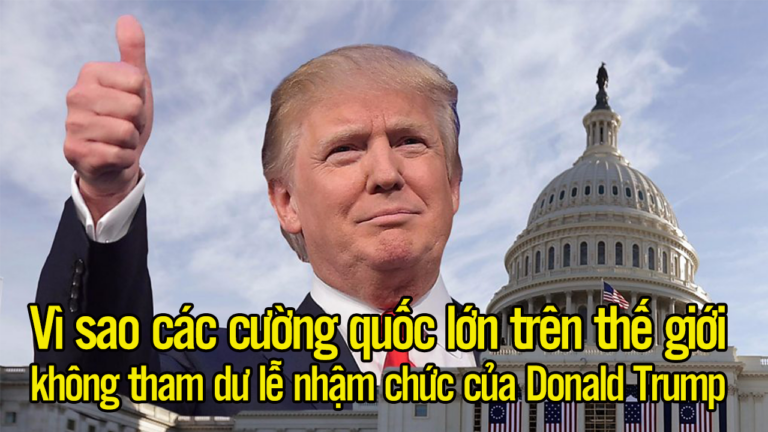 Vì sao các cường quốc lớn trên thế giới không tham dư lễ nhậm chức của Donald Trump?