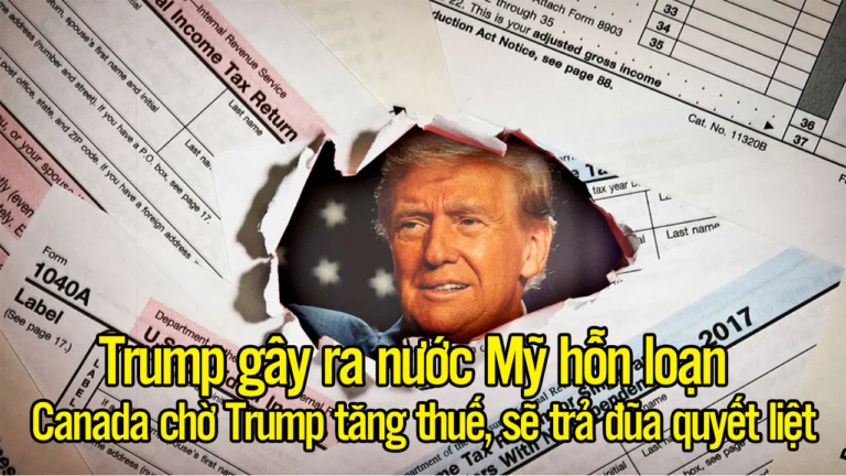Trump gây ra nước Mỹ hỗn loạn. Canada chờ Trump tăng thuế, sẽ trả đũa quyết liệt!