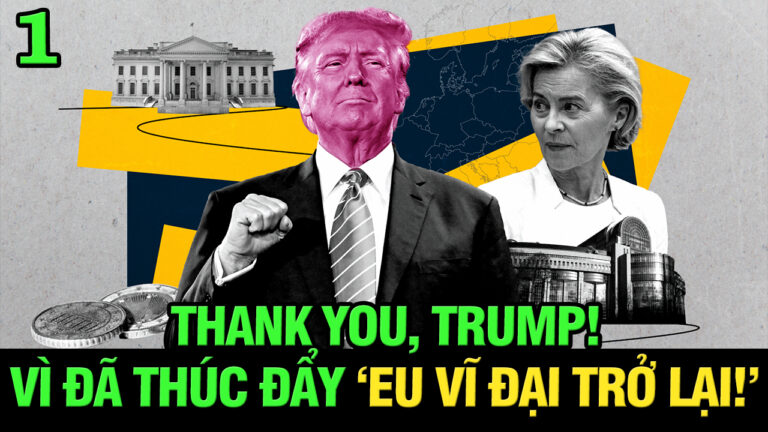VL1-17.03: Thank you Trump! Vì đã thúc đẩy “EU vĩ đại trở lại”?