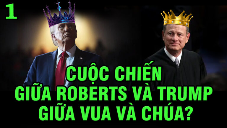 VL1-23.03: Cuộc chiến giữa Roberts và Trump, giữa Vua và Chúa?