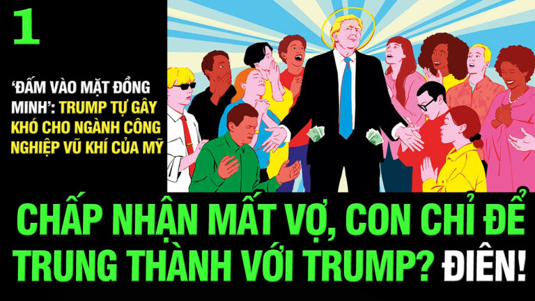 VL1-25.03: Chấp nhận mất vợ, mất con chỉ để trung thành với Trump? Điên!