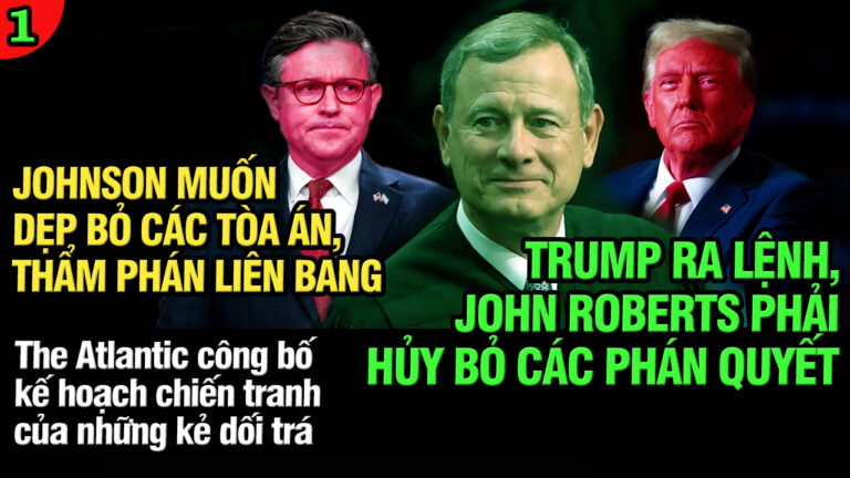 VL1-27.03: Trump ra lệnh cứng rắn cho John Roberts hủy bỏ các phán quyết