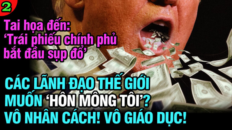 VL2-10.04: Các lãnh đạo thế giới muốn “hôn mông tôi”? Vô nhân cách, vô giáo dục!