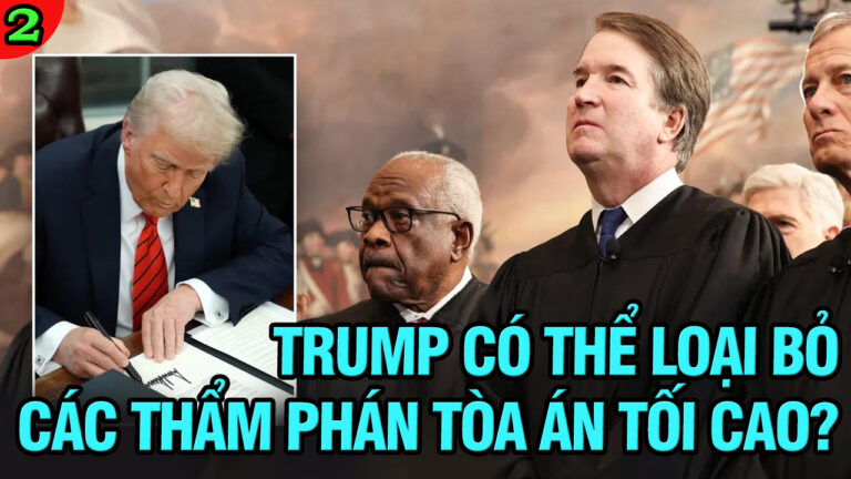 VL2-24.04: Trump có thể loại bỏ Các Thẩm Phán Tòa Án Tối Cao?