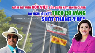 Giám sát viên Gốc Việt của quận hạt Santa Clara ra nghị quyết treo cờ vàng suốt tháng 4 đen