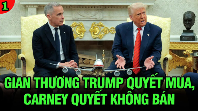 VL1-07.05: Gian thương Trump quyết mua, Carney quyết không bán