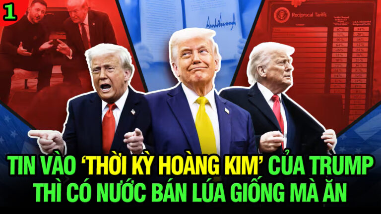 VL1-23.05: Tin vào ‘Thời kỳ hoàng kim’ của Trump thì có nước bán lúa giống mà ăn