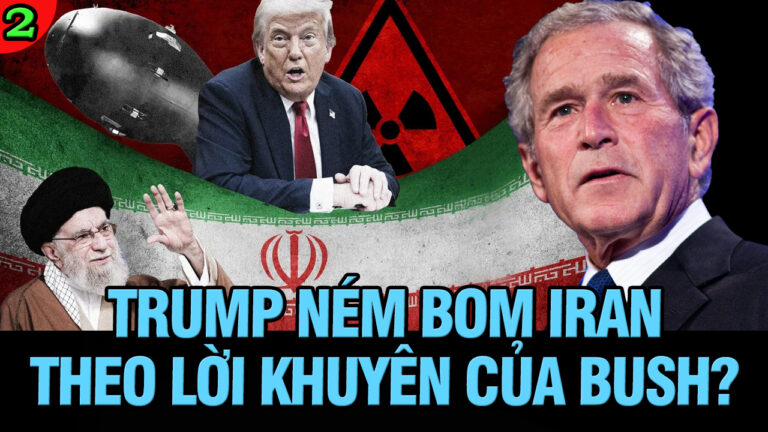 VL2-26.06: Trump ném bom Iran theo lời khuyên của George W. Bush?