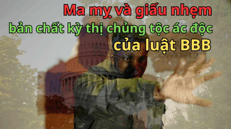 Ma mỵ và giấu nhẹm bản chất kỳ thị chủng tộc ác độc của luật BBB