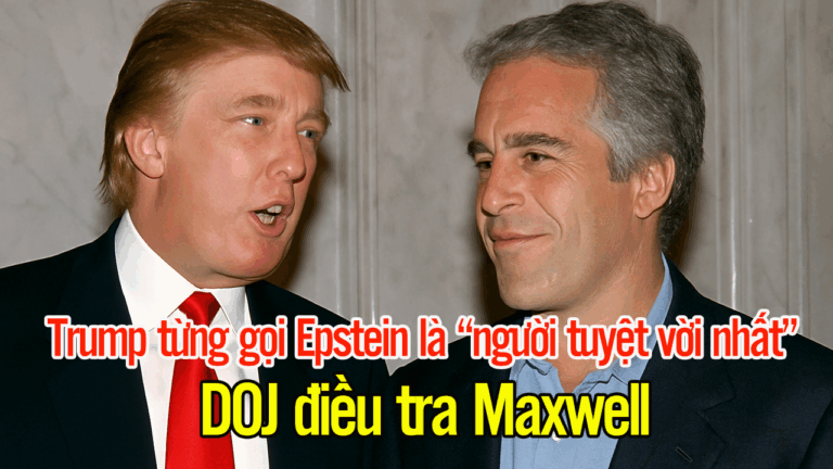 Trump từng gọi Epstein là “người tuyệt vời nhất”; DOJ điều tra Maxwell