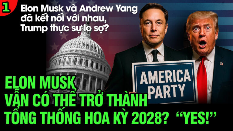 VL1-09.07: Elon Musk vẫn có thể trở thành Tổng thống Hoa Kỳ 2028? “YES!”