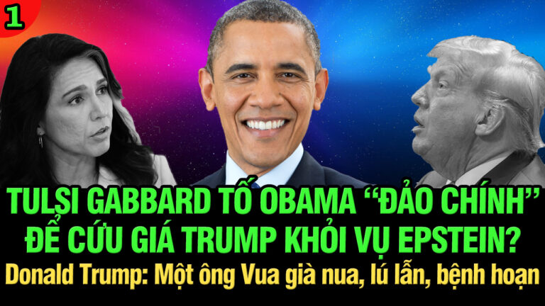 VL1-20.07: Tulsi Gabbard tố Obama ‘Đảo chính’ để cứu giá Trump MAGA khỏi vụ Epstein?