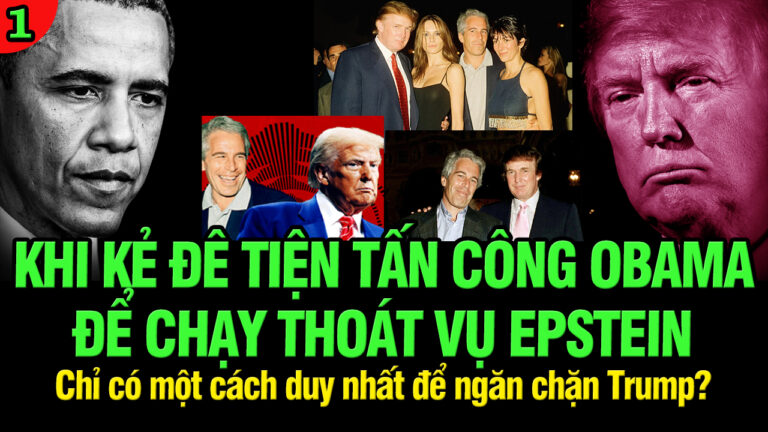 VL1-22.07: Khi kẻ đê tiện tấn công Obama để cố chạy thoát vụ Epstein