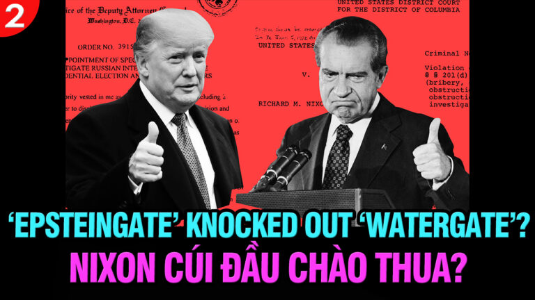 VL2-25.07: ‘Epsteingate’ knocked out ‘Watergate’ – Nixon cúi đầu chào thua?