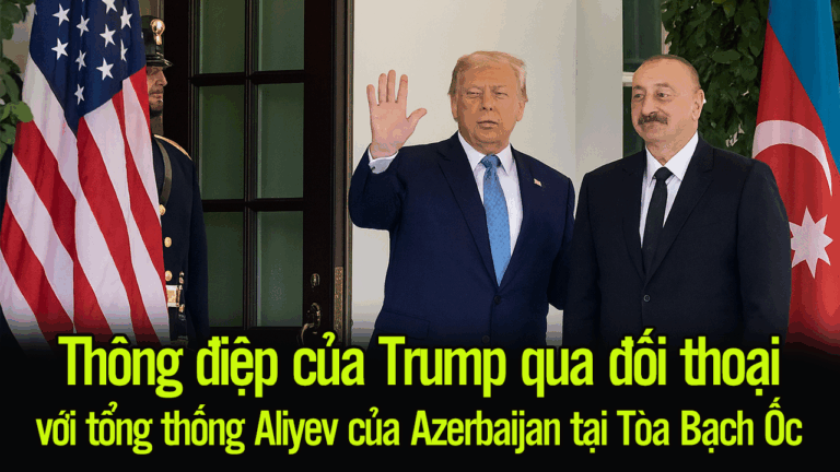 Thông điệp của Trump qua đối thoại với tổng thống Aliyev của Azerbaijan tại tòa Bạch Ốc