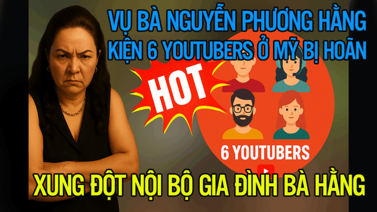 Vụ bà Nguyễn Phương Hằng kiện 6 youtubers ở Mỹ bị hoãn! Xung đột nội bộ gia đình bà Hằng!