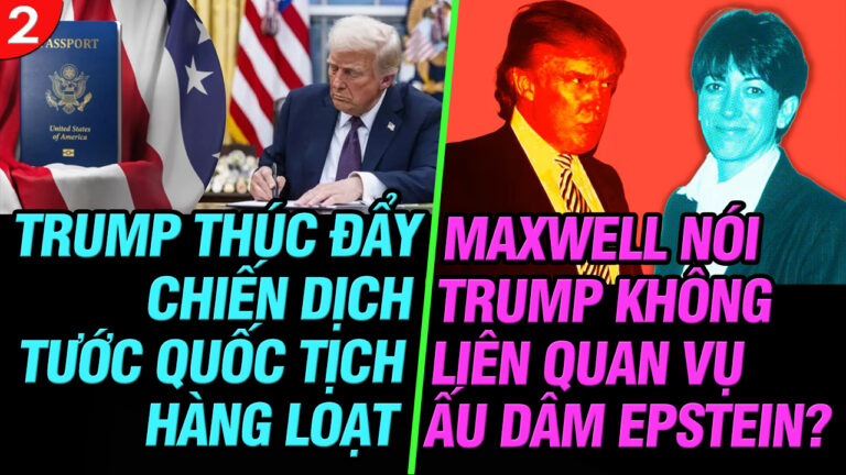 VL2-07.08: Trump thúc đẩy chiến dịch tước quốc tịch hàng loạt