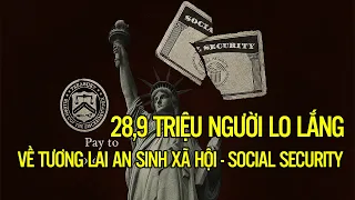28,9 triệu người Mỹ lo lắng về tương lai An Sinh Xã Hội – Social Security