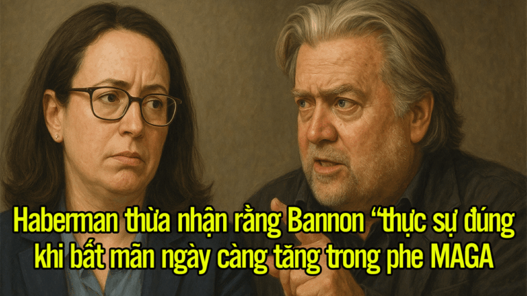 Haberman thừa nhận rằng Bannon “thực sự đúng” khi bất mãn ngày càng tăng trong phe MAGA