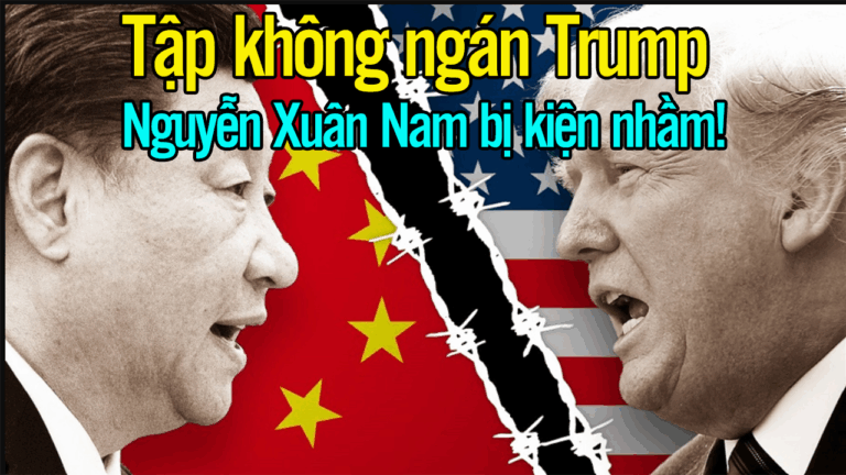 Tập không ngán Trump. Nguyễn Xuân Nam bị kiện nhầm!