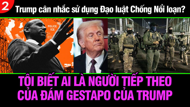 VL2-08.10: TÔI BIẾT: Ai là người tiếp theo đối với đám Gestapo của Trump?