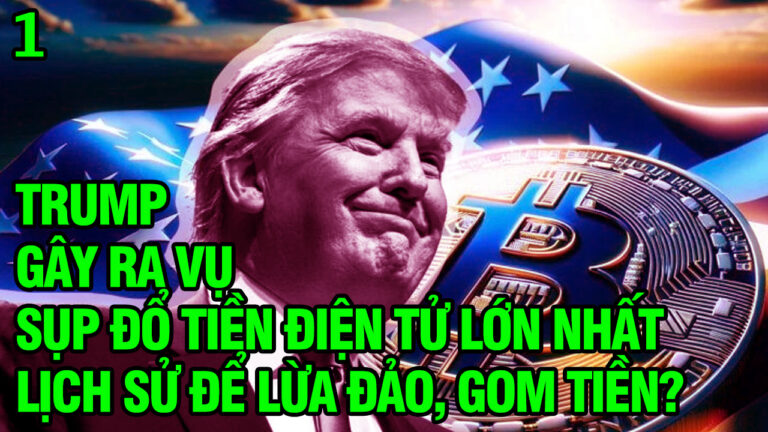 VL1-12.10: Trump gây ra vụ sụp đổ tiền điện tử lớn nhất lịch sử để lừa đảo, gom tiền?