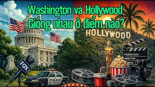 Washington và Hollywood: Giống nhau ở điểm nào?