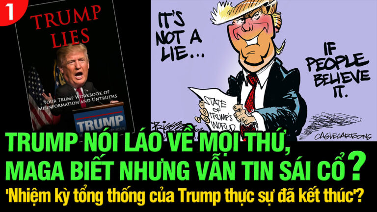 VL1-03.12: Trump nói láo về mọi thứ, MAGA biết nhưng vẫn tin sái cổ? Thế mới lạ!