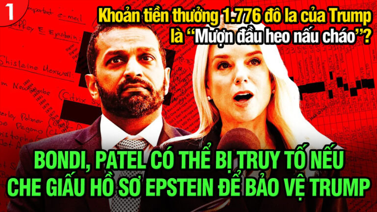 VL1-19.12: Bondi, Patel có thể bị truy tố nếu che giấu hồ sơ Epstein để bảo vệ Trump