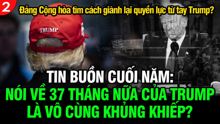 VL2-28.12: TIN BUỒN CUỐI NĂM: Nói về 37 tháng nữa của Trump là vô cùng khủng khiếp?