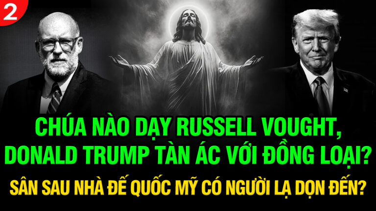 VL2-30.12: Chúa nào dạy Russell Vought, Donald Trump tàn ác với đồng loại?