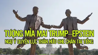 Tượng mỉa mai Trump–Epstein, ngụ ý quyền lực thân hữu che chắn tai tiếng