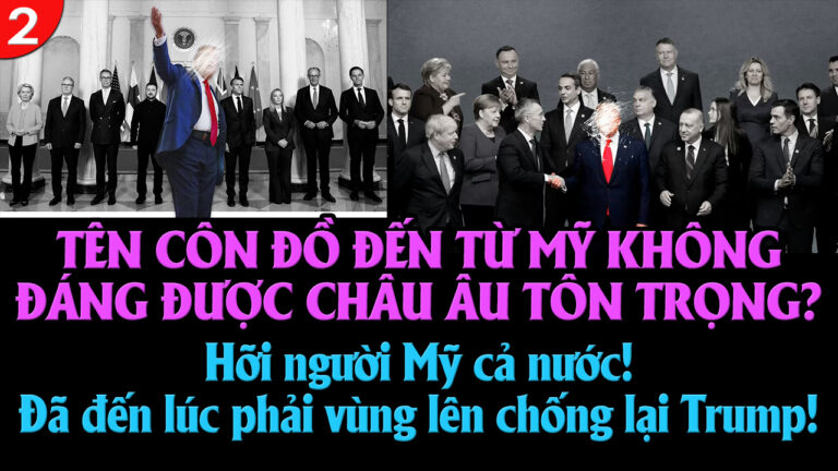 VL2-25.01: Tên côn đồ đến từ Mỹ không đáng được Châu Âu tôn trọng?