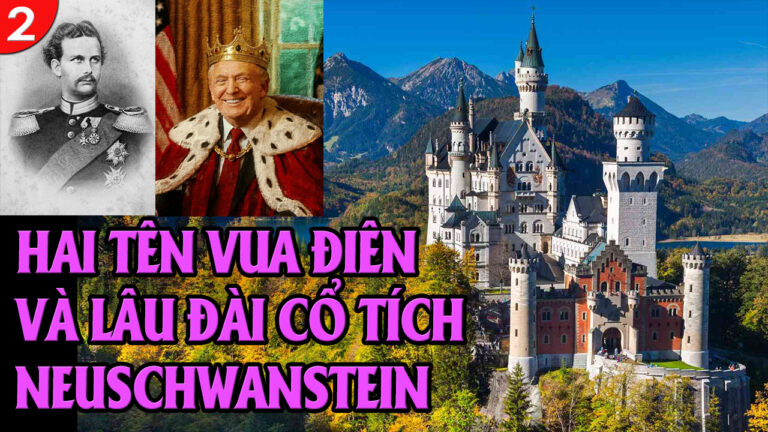 VL2-08.01: Hai tên vua điên và lâu đài cổ tích Neuschwanstein