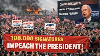 100.000 chữ ký LUẬN TỘI Tổng thống! Davos tuyên bố: Hết thời hòa bình